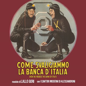 LALLO GORI & I CANTORI MODERNI DI ALESSANDRONI / COME SVALIGIAMMO LA BANCA D'ITALIA (HOW WE ROBBED THE BANK OF ITALY) 