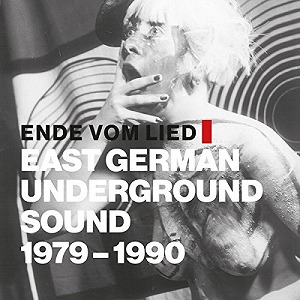 V.A. (NOISE / AVANT-GARDE) / ENDE VOM LIED: EAST GERMAN UNDERGROUND SOUND 1979 - 1990 