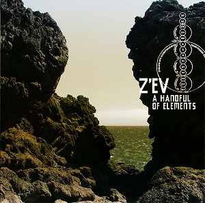 Z'EV / ゼヴ / A HANDFUL OF ELEMENTS