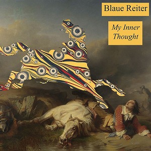 BLAUE REITER / MY INNER THOUGHT