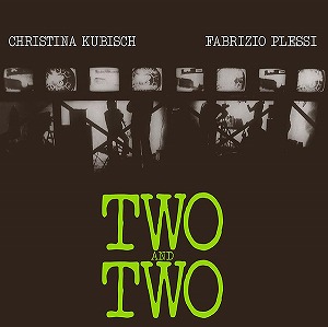 CHRISTINA KUBISCH/FABRIZIO PLESSI / クリスティーナ・クビッシュ&ファブリツィオ・プレッシ / TWO AND TWO