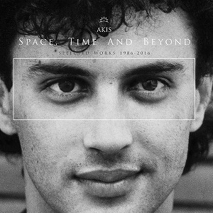 AKIS / SPACE, TIME, AND BEYOND (SELECTED WORKS 1986 - 2016)