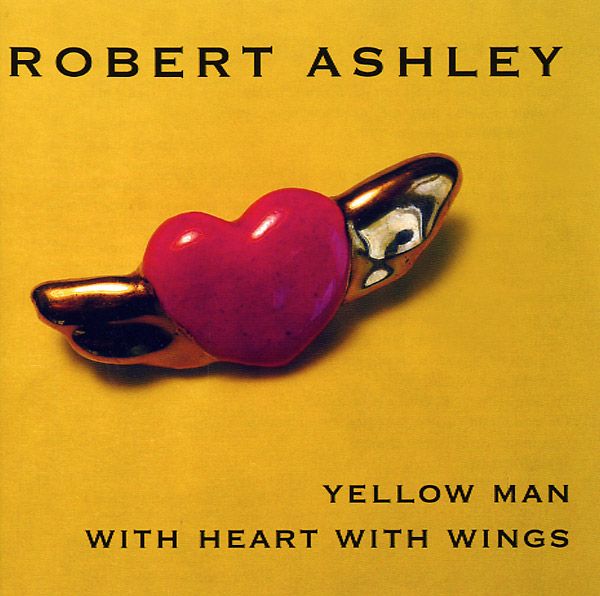ROBERT ASHLEY / ロバート・アシュリー / YELLOW MAN WITH HEART WITH WINGS (CD)