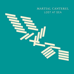 MARTIAL CANTEREL / LOST AT SEA
