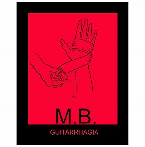 MAURIZIO BIANCHI (M.B.) / マウリツィオ・ビアンキ (M.B.) / GUITARRHAGIA