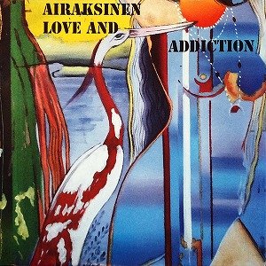 PEKKA AIRAKSINEN / LOVE AND ADDICTION (LP)