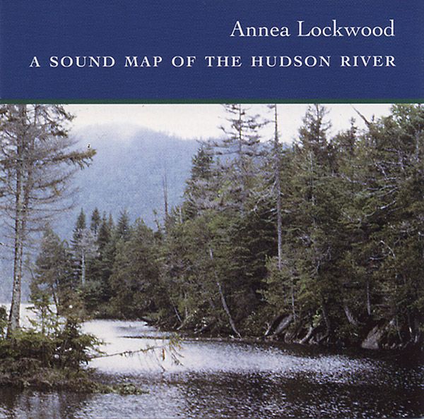 ANNEA LOCKWOOD / アニア・ロックウッド / A SOUND MAP OF THE HUDSON RIVER