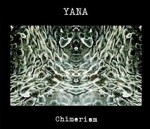 YANA (NOISE / AVANT) / CHIMERISM