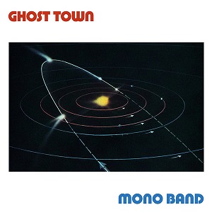 MONO BAND / モノ・バンド / GHOST TOWN
