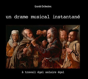 UN DRAME MUSICAL INSTANTANE / A TRAVAIL EGAL SALAIRE EGAL (CD)