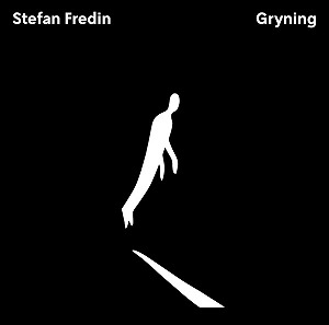 STEFAN FREDIN / GRYNING
