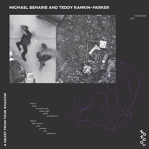 MICHAEL BEHARIE AND TEDDY RANKIN-PARKER / A HEART FROM YOUR SHADOW