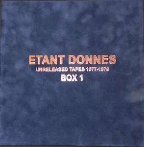 ETANT DONNES / エタン・ドネ / UNRELEASED TAPES 1977 - 1979 BOX 1 