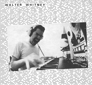 WALTER WHITNEY / COMPOSER X