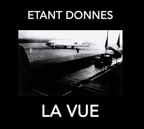 ETANT DONNES / エタン・ドネ / LA VUE