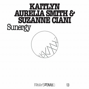 KAITLYN AURELIA SMITH & SUZANNE CIANI / ケイトリン・アウレリア・スミス・アンド・スザンヌ・チアーニ / FRKWYS VOL. 13: SUNERGY (CD)