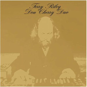 TERRY RILEY / DON CHERRY / テリー・ライリー/ ドン・チェリー / TERRY RILEY DON CHERRY DUO