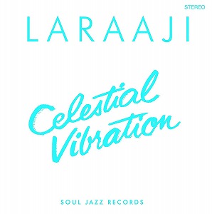 LARAAJI / ララージ / CELESTIAL VIBRATION (CD)