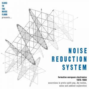 V.A. (CULT & MINOR  NEW WAVE) / CLOSE TO THE NOISE FLOOR PRESENTS... NOISE REDUCTION SYSTEM FORMATIVE EUROPEAN ELECTRONICA 1974-1984