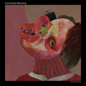 CONTROLLED BLEEDING / コントロールド・ブリーディング / CARVING SONGS (2CD)