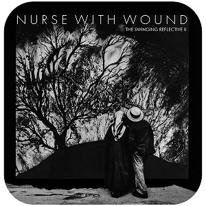 NURSE WITH WOUND / ナース・ウィズ・ウーンド / THE SWINGING REFLECTIVE II (2CD)