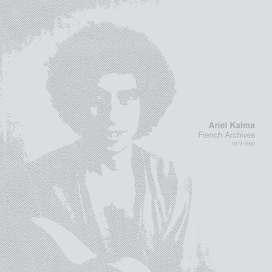ARIEL KALMA / FRENCH ARCHIVES 1977-80 (4LP BOX)