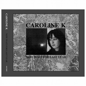 CAROLINE K / NOW WAIT FOR LAST YEAR (CD)