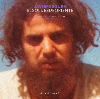 JAVIER SEGURA / EL SOL DESDE ORIENTE (SELECTED & UNRELEASED RECORDINGS 1980-1990) 