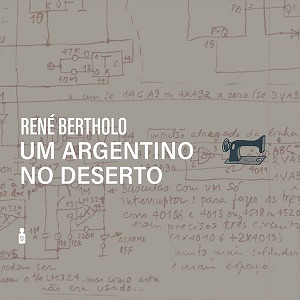 RENE BERTHOLO / UM ARGENTINO NO DESERTO
