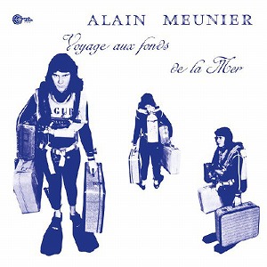 ALAIN MEUNIER (EXPERIMENTAL) / VOYAGE AU FONDS DE LA MER