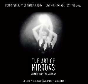 PETER CHRISTOPHERSON (COIL) / ピーター・クリストファーソン (コイル) / LIVE AT L'TRANGE FESTIVAL - THE ART OF MIRRORS: HOMAGE TO DEREK JARMAN