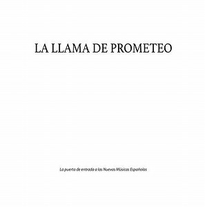 V.A. (NOISE / AVANT-GARDE) / LA LLAMA DE PROMETEO : LA PUERTA DE ENTRADA A LAS NUEVAS MUSICAS ESPANOLAS