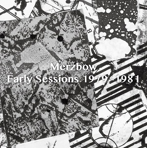 MERZBOW / メルツバウ / EARLY SESSIONS (6CD)