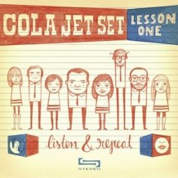 COLA JET SET / LESSON ONE: LISTEN & REPEAT