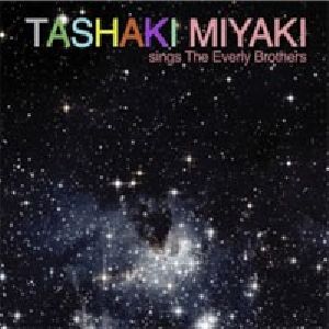 TASHAKI MIYAKI / タシャキ・ミヤキ / SINGS THE EVERLY BROTHERS
