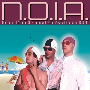 N.O.I.A. / SOUND OF LOVE EP/ RELEASED AND UNRELEASED CLASSICS 1983-1987