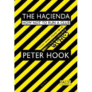 PETER HOOK / ピーター・フック / The Hacienda: How Not to Run a Club / ハシエンダ マンチェスター・ムーヴメントの裏側