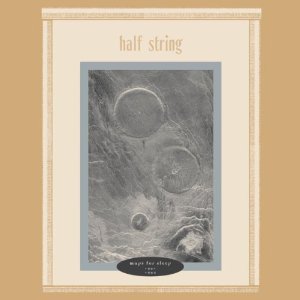 HALF STRING / MAPS FOR SLEEP
