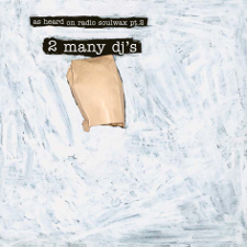 2 MANY DJ'S / トゥー・メニイ・ディージェイズ / AS HEARD ON RADIO SOULWAX PT. 2 (2LP) 【RECORD STORE DAY 4.21.2012】