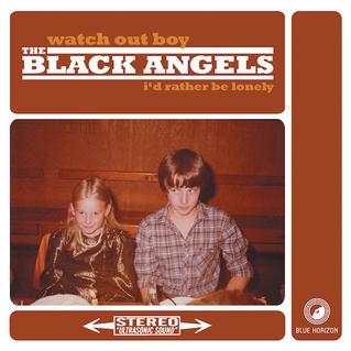 BLACK ANGELS / ブラック・エンジェルズ / WATCH OUT BOY I'D RATHER BE LONELY