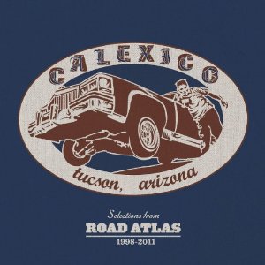 CALEXICO / キャレキシコ / SELECTIONS FROM ROAD ATLAS 1998-2011