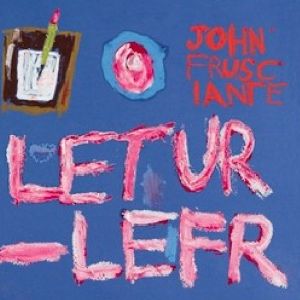 JOHN FRUSCIANTE / ジョン・フルシアンテ / LETUR-LEFR