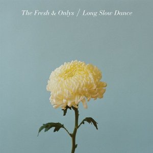 FRESH & ONLYS / LONG SLOW DANCE (LP)