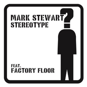 MARK STEWART / マーク・スチュワート / STEREOTYPE FEAT. FACTORY FLOOR (12"×2)