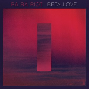 RA RA RIOT / ラ・ラ・ライオット / ベータ・ラヴ (BETA LOVE)