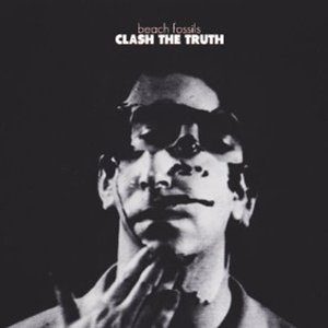 BEACH FOSSILS / ビーチ・フォッシルズ / CLASH THE TRUTH
