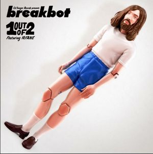 BREAKBOT / 1 OUT OF 2 (FT IRFANE) (12")
