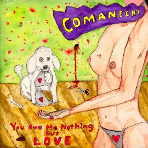 COMANECHI / コマネチ / YOU OWE ME NOTHING BUT LOVE (LP)