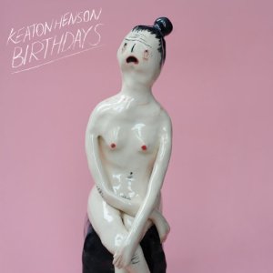 KEATON HENSON / BIRTHDAYS (DELUXE)