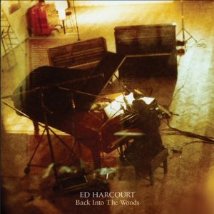 ED HARCOURT / エド・ハーコート / BACK INTO THE WOODS